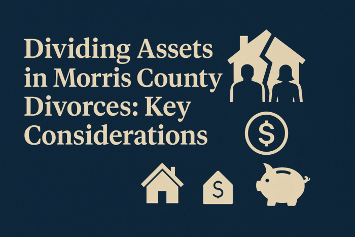 Dividing Assets in Morris County Divorces- Key Considerations Dividing Assets in Morris County Divorces: Key Considerations
