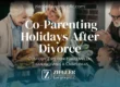 Co-parenting Holidays After Divorce
